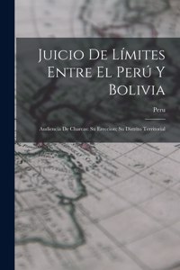 Juicio De Límites Entre El Perú Y Bolivia