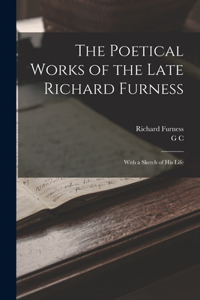 Poetical Works of the Late Richard Furness