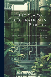 Fifty Years of Co-Operation in Bingley