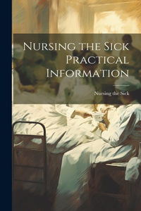 Nursing the Sick Practical Information
