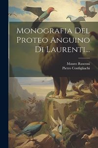 Monografia Del Proteo Anguino Di Laurenti...