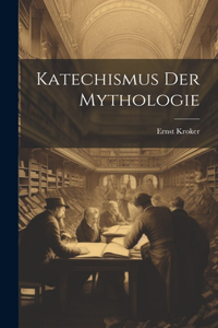 Katechismus Der Mythologie