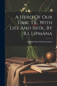 Hero Of Our Time. Tr., With Life And Intr., By R.i. Lipmana