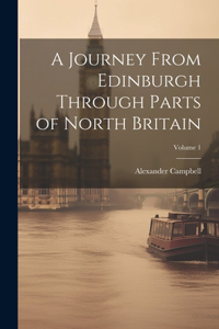 A Journey From Edinburgh Through Parts of North Britain; Volume 1