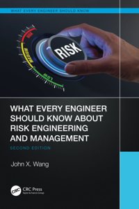 What Every Engineer Should Know About Risk Engineering and Management