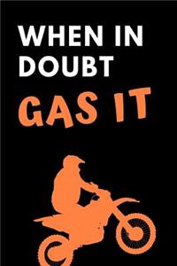 When In Doubt Gas It