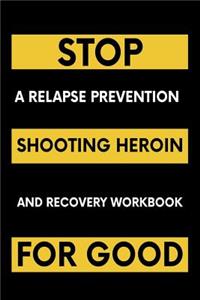 Stop Shooting Heroin For Good