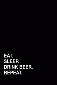 Eat Sleep Drink Beer Repeat