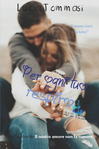Per ogni tuo respiro