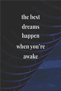 The Best Dreams Happen When You're Awake