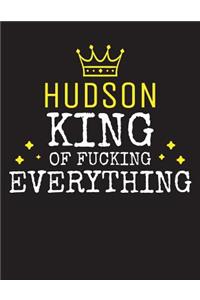 HUDSON - King Of Fucking Everything: Blank Quote Composition Notebook College Ruled Name Personalized for Men. Writing Accessories and gift for dad, husband, boyfriend, son, brother, gr