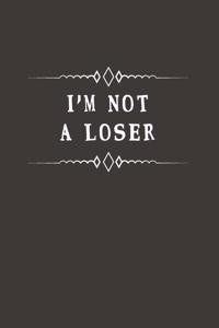 I'm Not a Loser