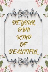 Be Your Own Kind Of Beautiful