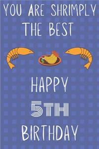 You Are Shrimply The Best Happy 5th Birthday