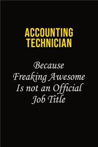 Accounting Technician Because Freaking Awesome Is Not An Official Job Title