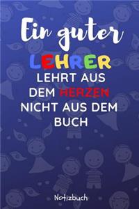 Ein Guter Lehrer Lehrt Aus Dem Herzen Nicht Aus Dem Buch Notizbuch