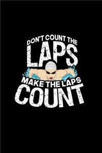 Don't Count The Laps Make The Laps Count