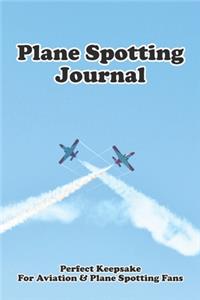 Plane Spotting Journal - Perfect Keepsake For Aviation & Planespotting Fans