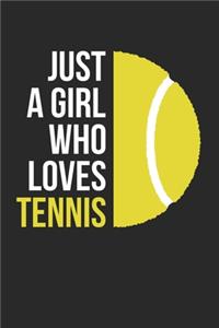 Just A Girl Who Loves Tennis Training Journal - Gift for Tennis Player - Tennis Notebook - Tennis Diary