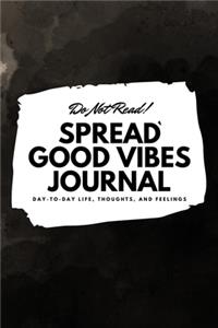Do Not Read! Spread Good Vibes Journal