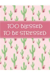 Too Blessed To Be Stressed