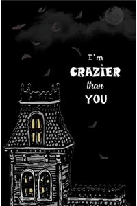 I'm Crazier Than You: Blank Journal and Musical Theater Gift