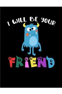 I Will Be Your Friend