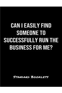 Can I Easily Find Someone To Successfully Run The Business For Me?