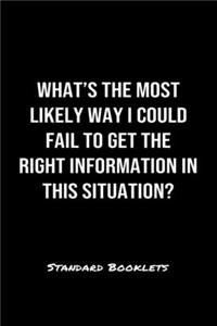 What's The Most Likely Way I Could Fail To Get The Right Information In This Situation?