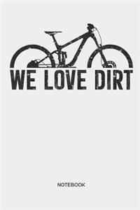 We Love Dirt Notebook