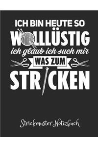 Ich Bin Heute So Wolllüstig. Ich Glaub Ich Such Mir Was Zum Stricken. - Strickmuster Notizheft