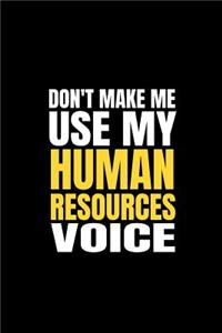 Don't Make Me Use My Human Resources Voice