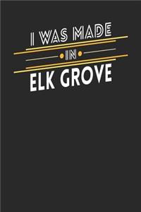 I Was Made In Elk Grove