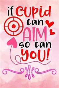 if cupid can aim so can you