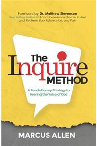 Inquire Method: A Revolutionary Strategy to Hearing the Voice of God