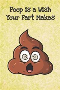 Poop Is A Wish Your Fart Makes