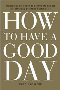 How to Have a Good Day