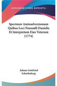 Specimen Animadversionum Quibus Loci Nonnulli Danielis Et Interpretum Eius Veterum (1774)