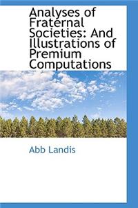 Analyses of Fraternal Societies and Illustrations of Premium Computations