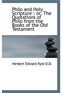 Philo and Holy Scripture: Or, the Quotations of Philo from the Books of the Old Testament