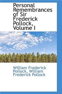 Personal Remembrances of Sir Frederick Pollock, Volume I