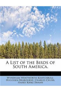 A List of the Birds of South America.