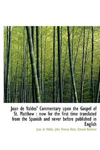 Ju N de Vald S' Commentary Upon the Gospel of St. Matthew