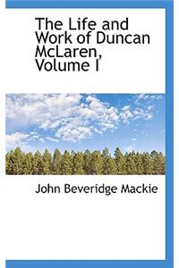 The Life and Work of Duncan McLaren, Volume I