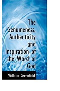 The Genuineness, Authenticity and Inspiration of the Word of God