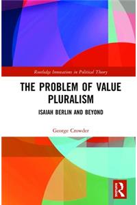 The Problem of Value Pluralism