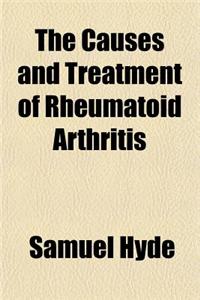 The Causes and Treatment of Rheumatoid Arthritis