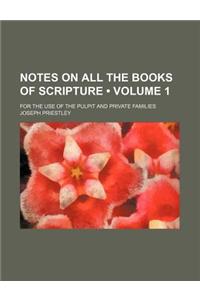 Notes on All the Books of Scripture (Volume 1); For the Use of the Pulpit and Private Families