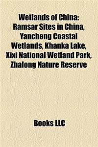 Wetlands of China: Ramsar Sites in China, Yancheng Coastal Wetlands, Khanka Lake, XIXI National Wetland Park, Zhalong Nature Reserve