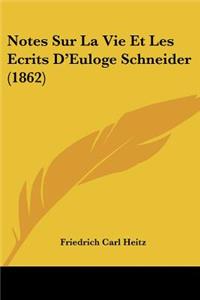 Notes Sur La Vie Et Les Ecrits D'Euloge Schneider (1862)